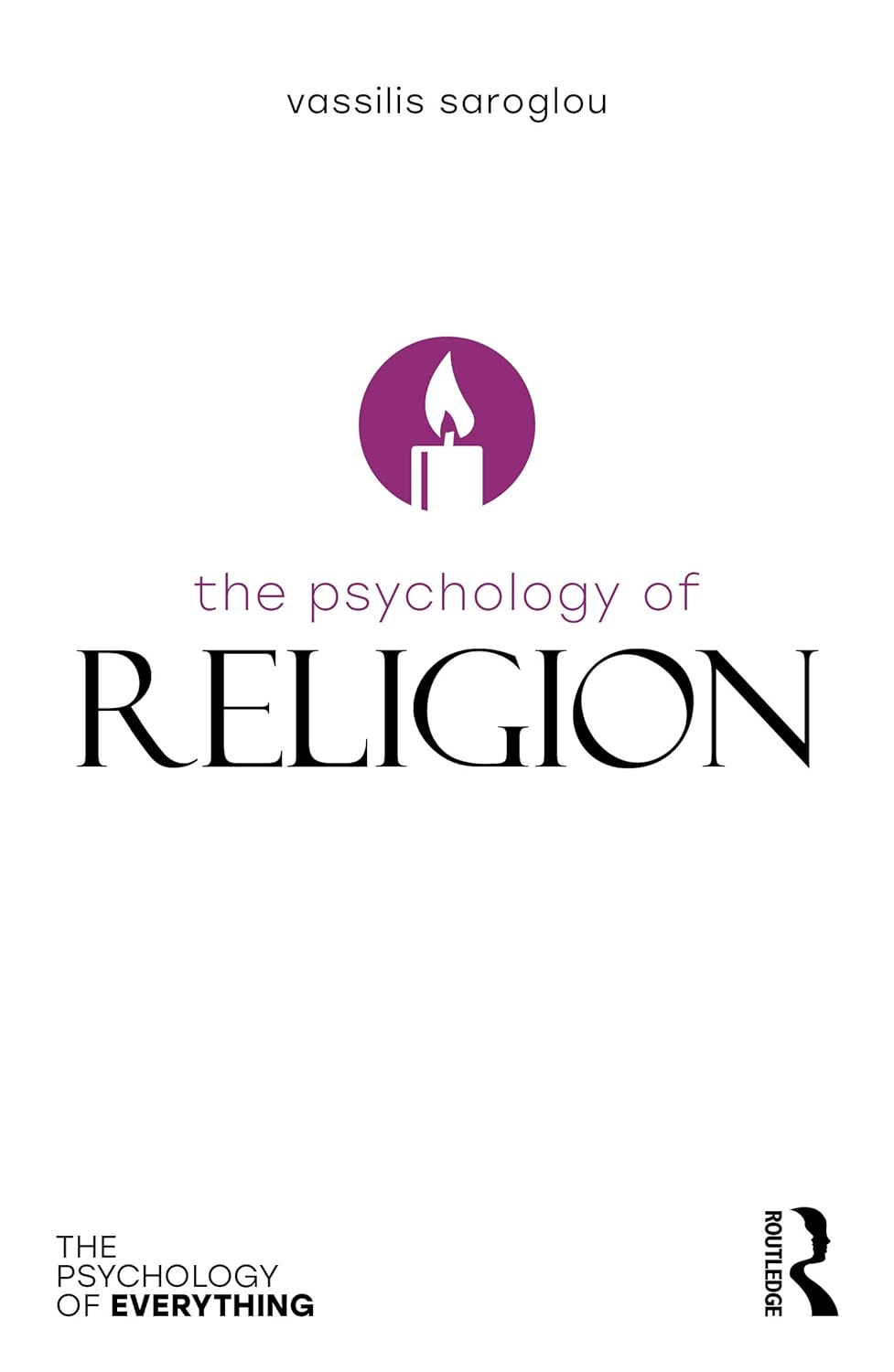 The Psychology of Religion by Vassilis Saroglou