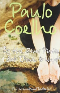 By the River Piedra I Sat Down and Wept by Paulo Coelho (A+ Quality)