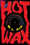 Hot Wax by M.L. Rio