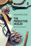 The Productive Muslim by Faris Mohammad