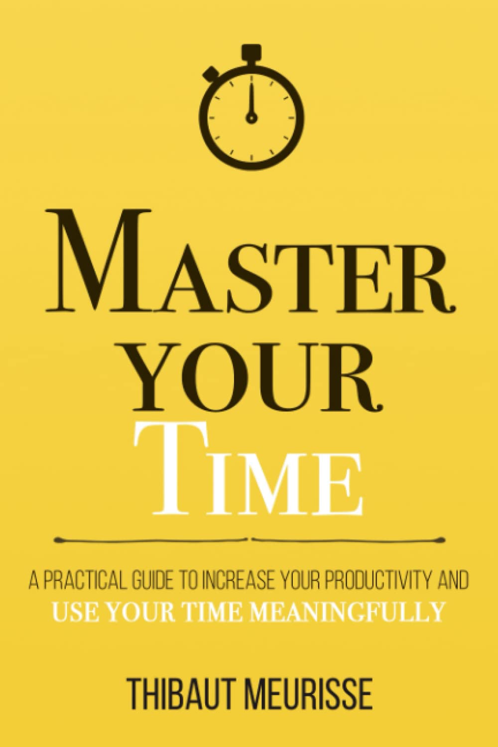 Master Your Time by Thibaut Meurisse