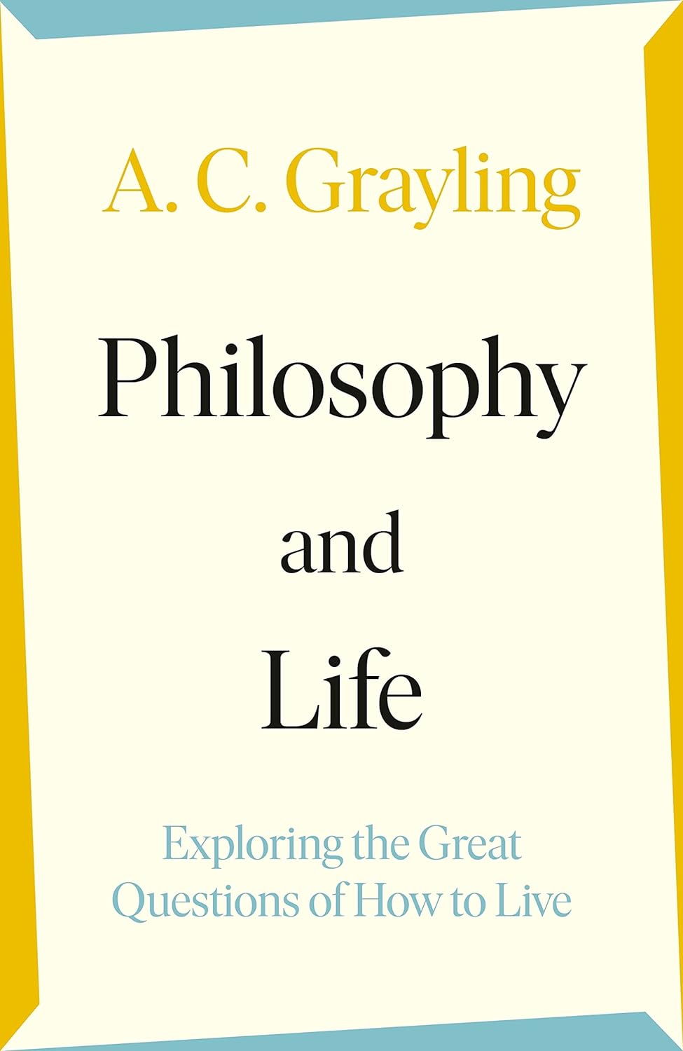 Philosophy and life by AC Grayling