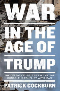 War in the Age of Trump By Patrick Cockburn
