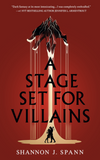 A stage set for villains by Shannon J. Spann