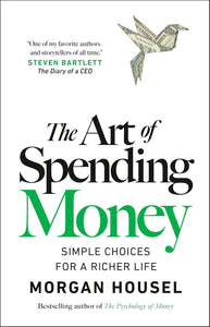 The Art of Spending Money by Morgan Housel (A+ Quality)