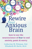 Rewire Your Anxious Brain by Catherine M. Pittman and Elizabeth M Karle, Mlis