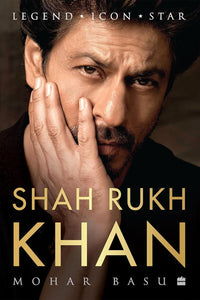 Shah Rukh Khan: Legend, Icon, Star By Mohar Basu (Colored Edition)