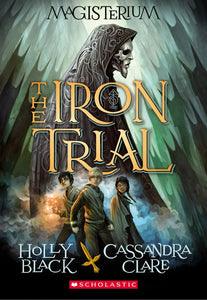 The Iron Trial (Magisterium, #1) by Holly Black