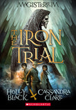 The Iron Trial (Magisterium, #1) by Holly Black
