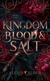 Kingdom of Blood and Salt by Alexis Calder