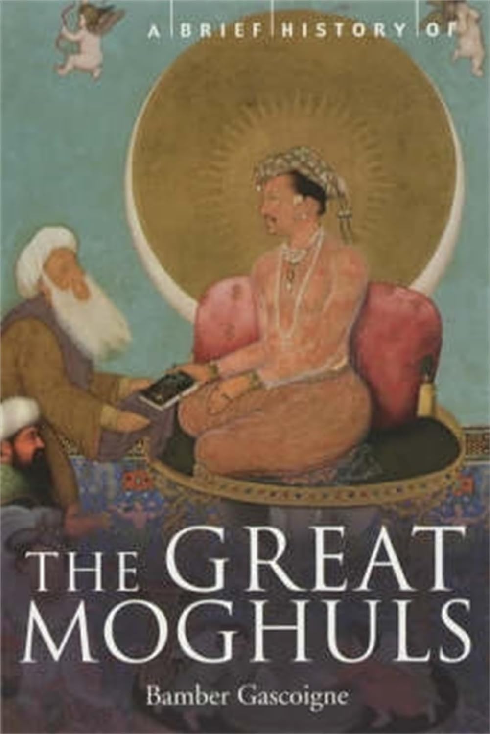 The Great Moghuls by Bamber Gascoigne