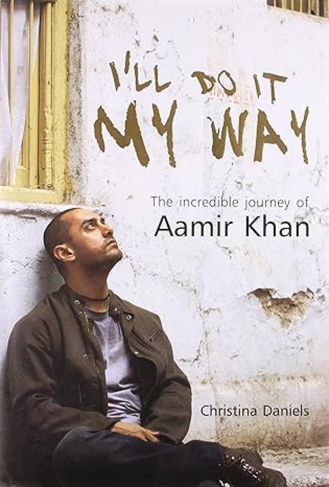 I'll Do it My Way: The Incredible Journey of Aamir Khan by Christina Daniels (Colored Edition)