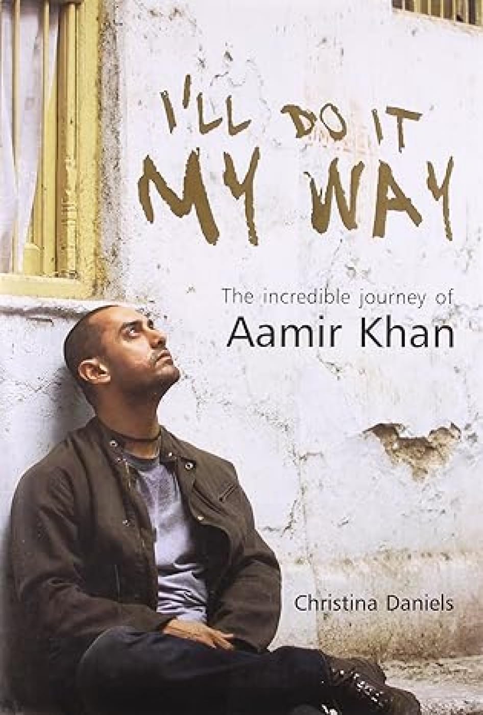 I'll Do it My Way: The Incredible Journey of Aamir Khan by Christina Daniels (Colored Edition)