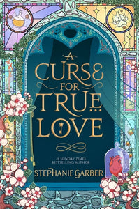 A Curse for True Love Book by Stephanie Garber (A+ Copy)