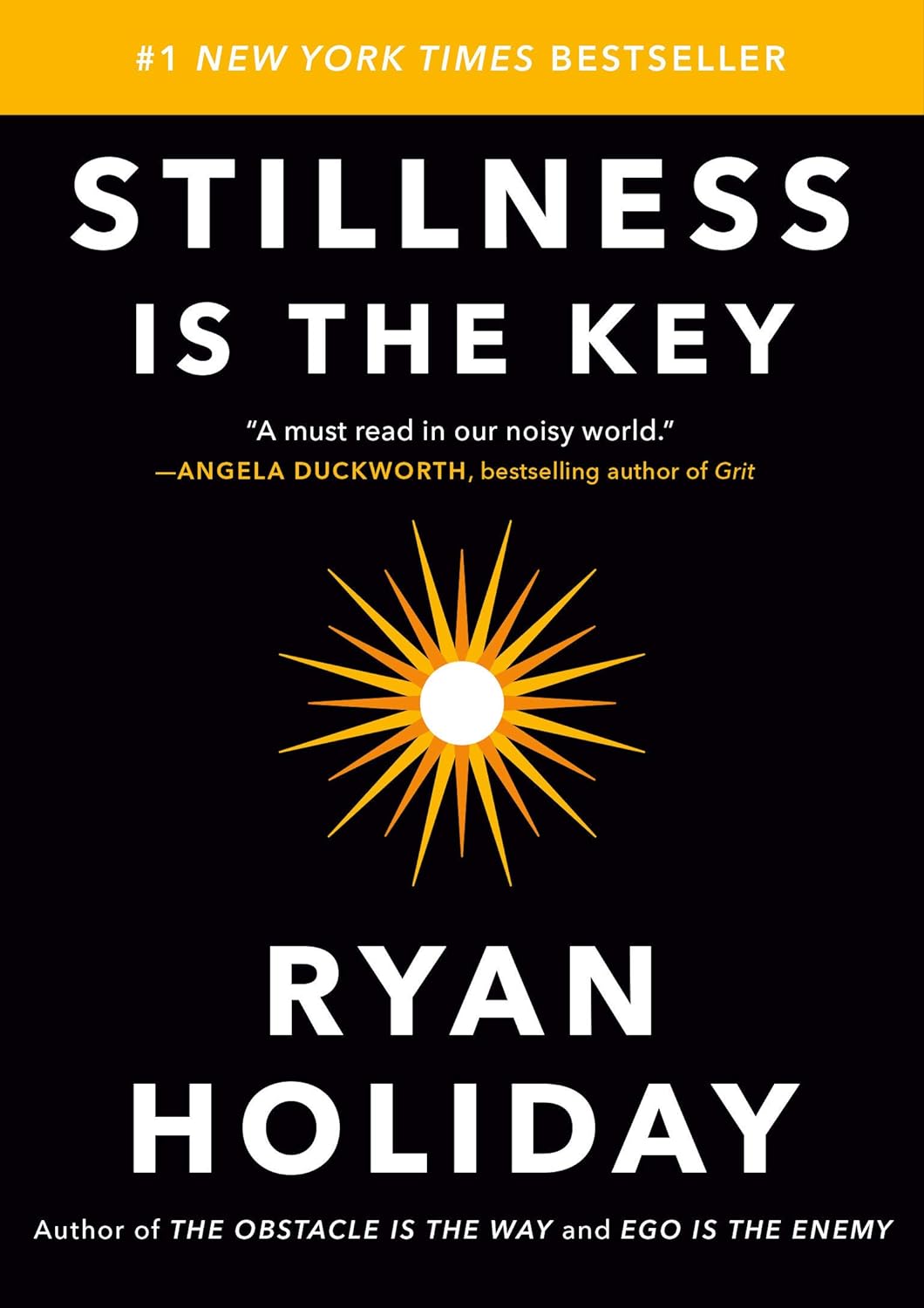 Stillness Is the Key by Ryan Holiday (A+ Quality)