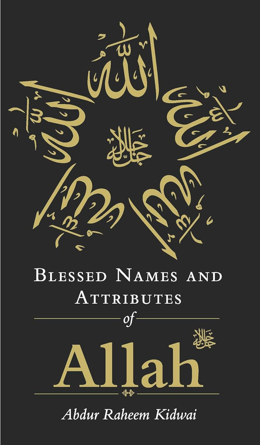 Blessed Names and Attributes of Allah By A. R. Kidwai