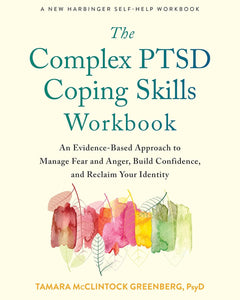 The Complex PTSD Coping Skills Workbook by Tamara Greenberg