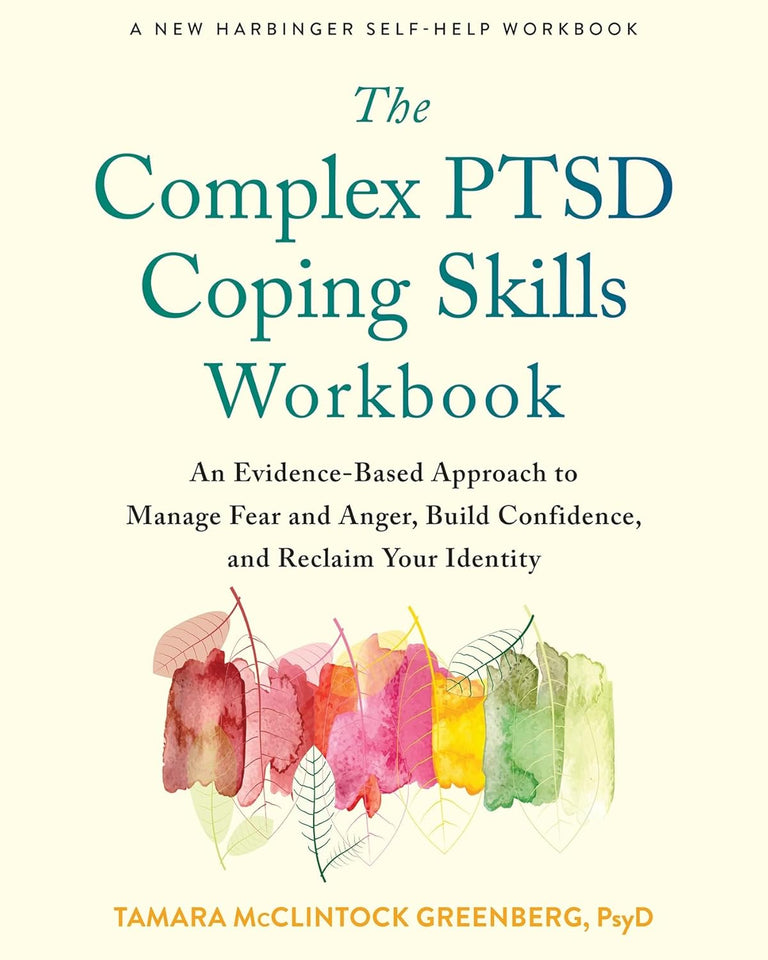 The Complex PTSD Coping Skills Workbook by Tamara Greenberg