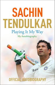Playing It My Way Book by Boria Majumdar and Sachin Tendulkar