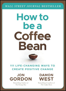 How to be a Coffee Bean by Damon West and Jon Gordon