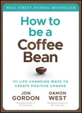 How to be a Coffee Bean by Damon West and Jon Gordon