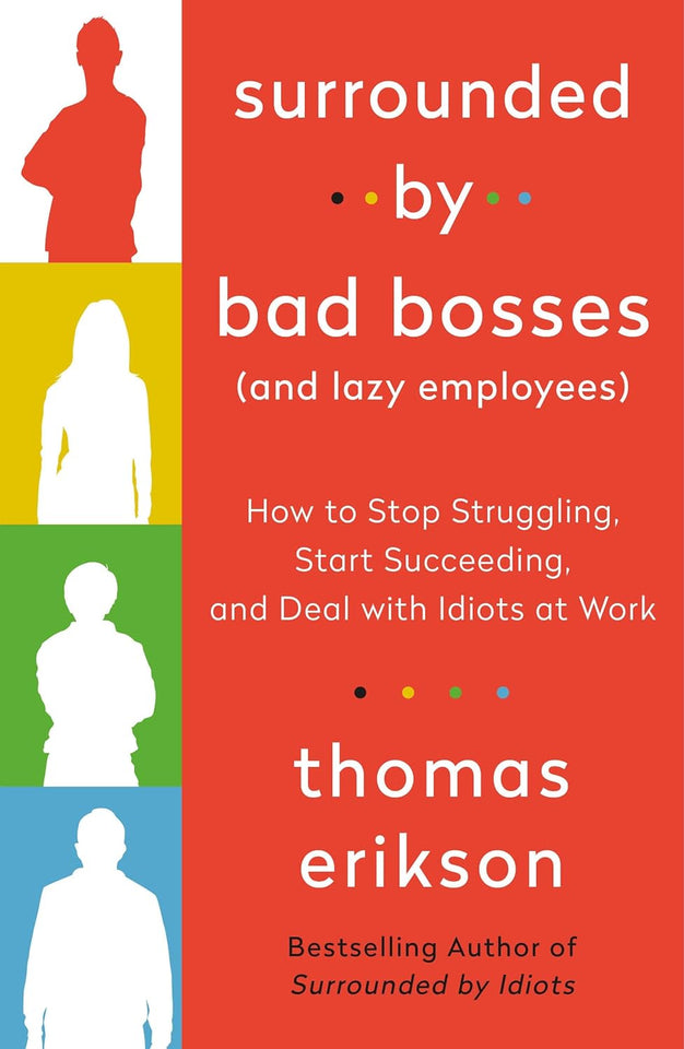 Surrounded by Bad Bosses and Lazy Employees by Thomas Erikson