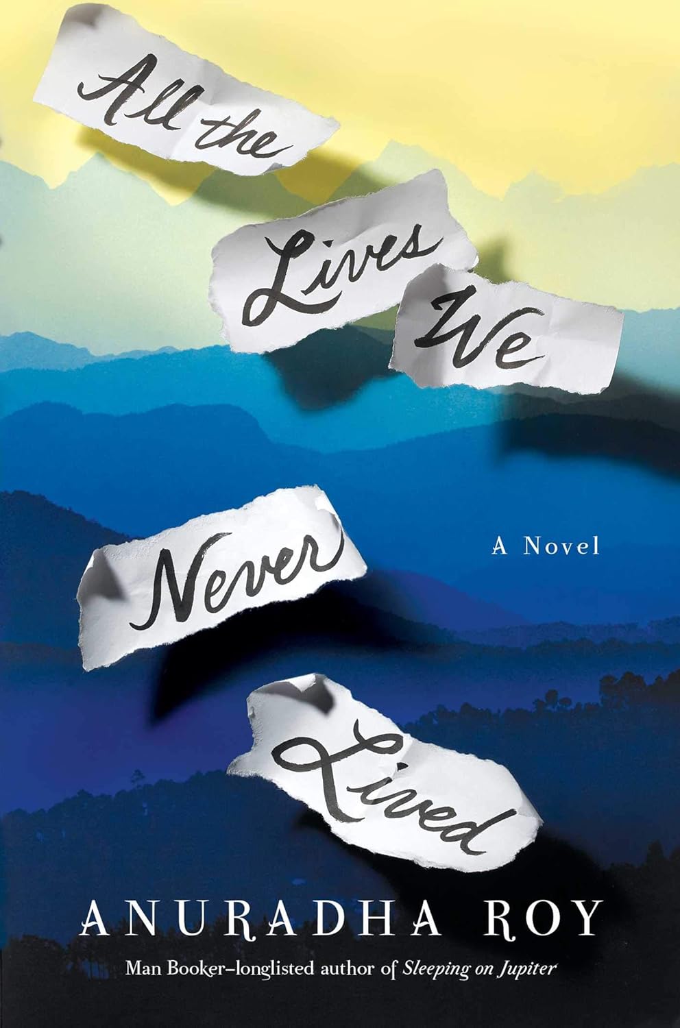 All the Lives We Never Lived by Anuradha Roy