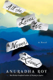 All the Lives We Never Lived by Anuradha Roy