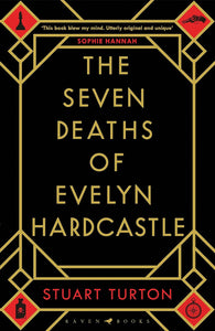 The Seven Deaths of Evelyn Hardcastle Novel by Stuart Turton