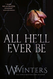 All He'll Ever Be (Merciless #1-4) by W. Winters