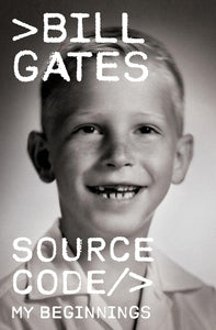 Source Code: My Beginnings by Bill Gates