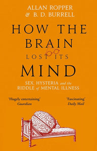 How the Brain Lost Its Mind by Dr Allan Ropper