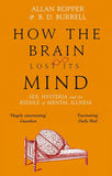 How the Brain Lost Its Mind by Dr Allan Ropper