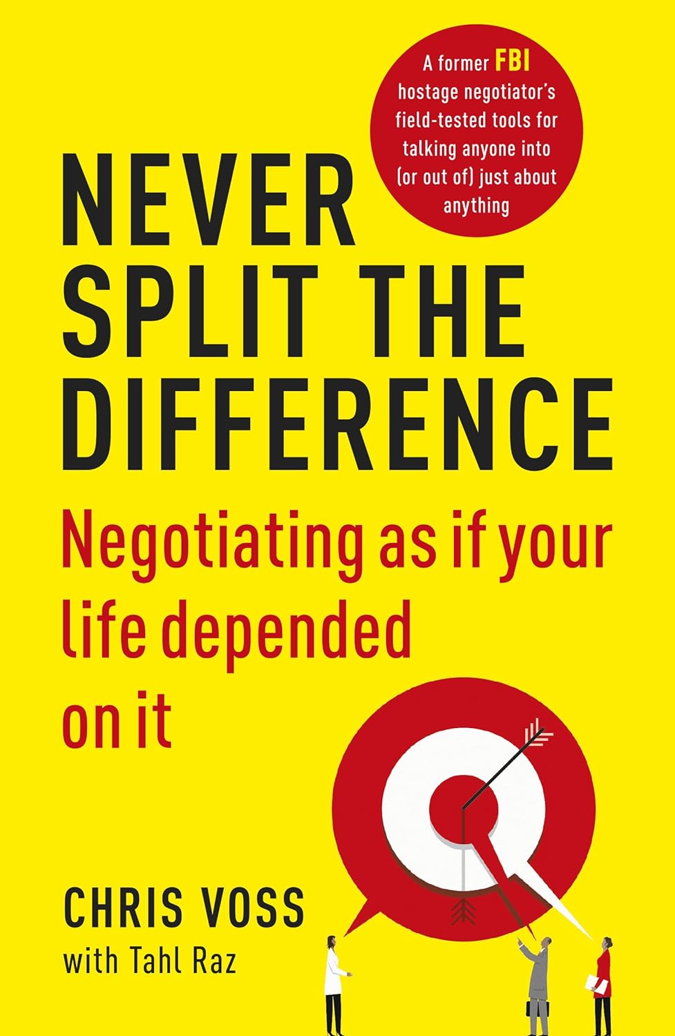 Never Split the Difference by Christopher Voss and Tahl Raz