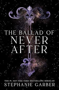 The Ballad of Never After Book by Stephanie Garber