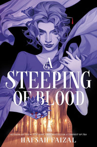 A Steeping of Blood (Blood and Tea, #2) by Hafsah Faizal