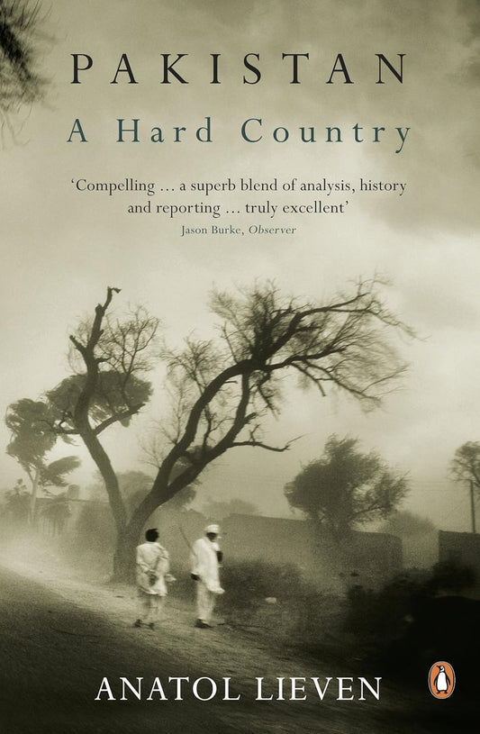 Pakistan: A Hard Country by Anatol Lieven