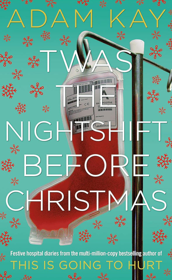 Twas the Nightshift Before Christmas by Adam Kay