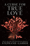 A Curse for True Love Book by Stephanie Garber