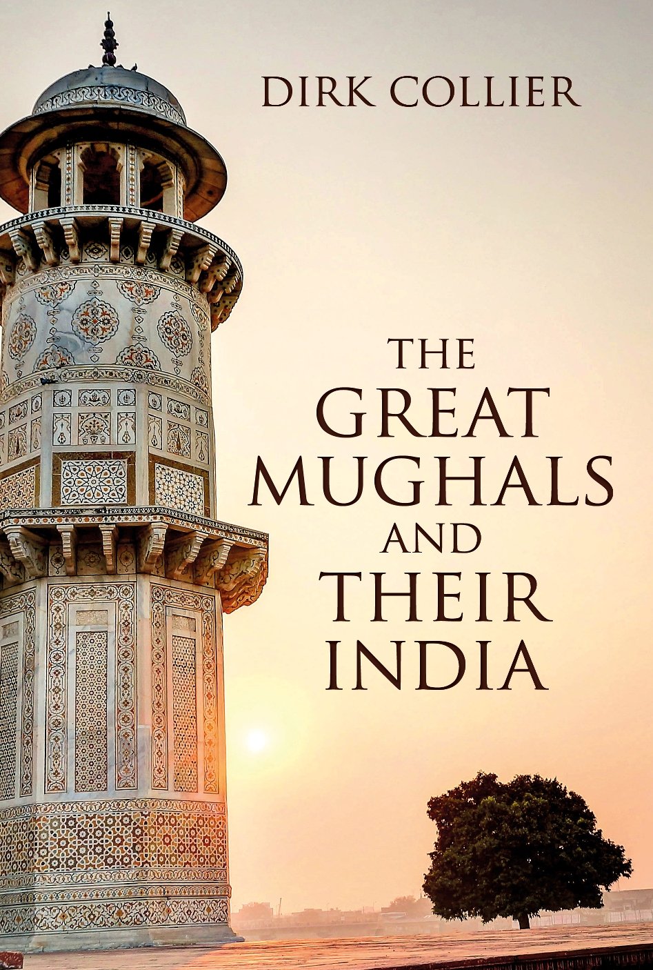 The Great Mughals and Their India by Dirk Collier