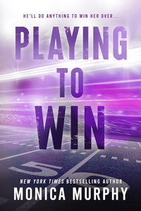 Playing to Win (The Players #3) by Monica Murphy