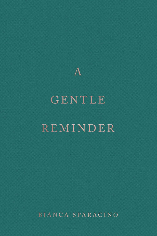 A Gentle Reminder by Bianca Sparacino