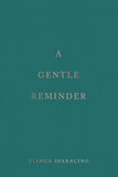 A Gentle Reminder by Bianca Sparacino