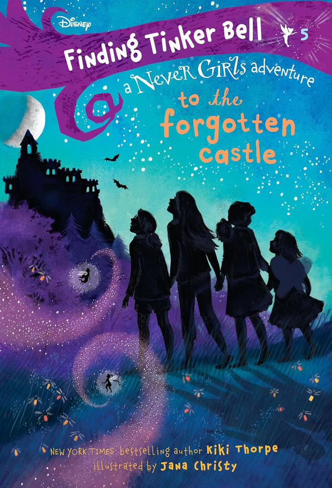 Finding Tinker Bell #5: To the Forgotten Castle by Kiki Thorpe