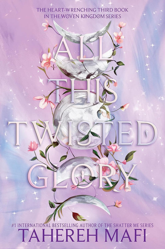 All This Twisted Glory (This Woven Kingdom, #3) by Tahereh Mafi