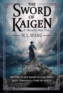 The Sword of Kaigen by M. L. Wang