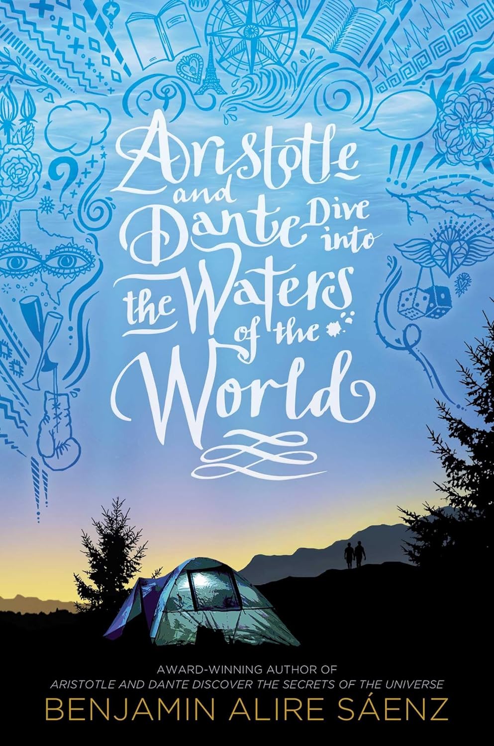 Aristotle and Dante Dive into the Waters of the World By  Benjamin Alire Sáenz