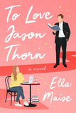 To Love Jason Thorn by Ella Maise