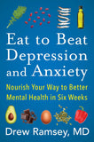 Eat to Beat Depression and Anxiety by Drew Ramsey M.D.