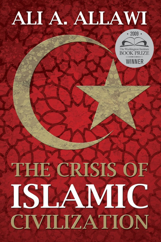 Crisis of Islamic Civilization by Ali Allawi (A+ Quality)